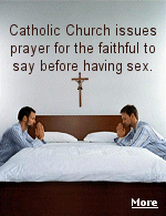 The Roman Catholic church encourages couples to pray before sex to remind themselves that intercourse is a selfless act, not driven by hedonism.